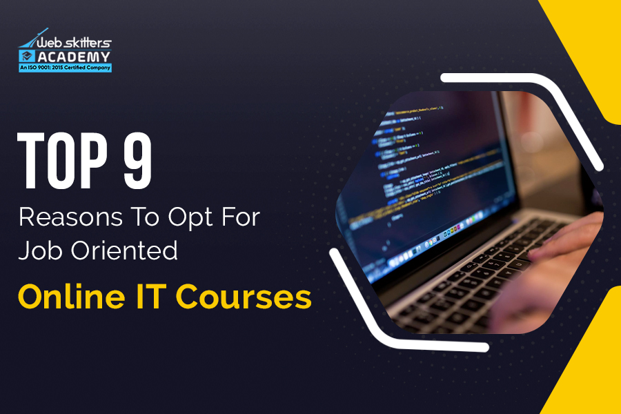 Top 9 Reasons To Opt For Job Oriented Online IT Courses