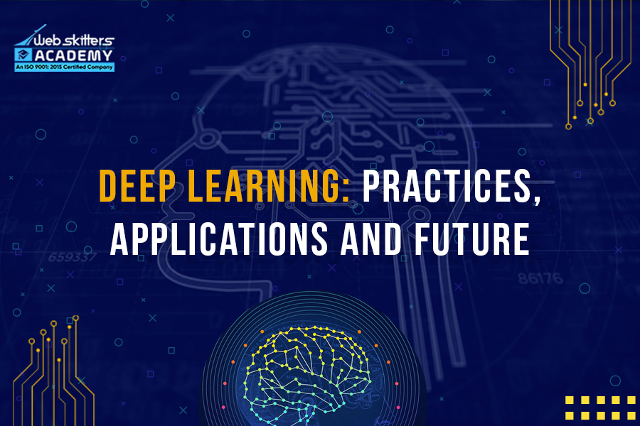 Deep Learning: Practices, Applications and Future