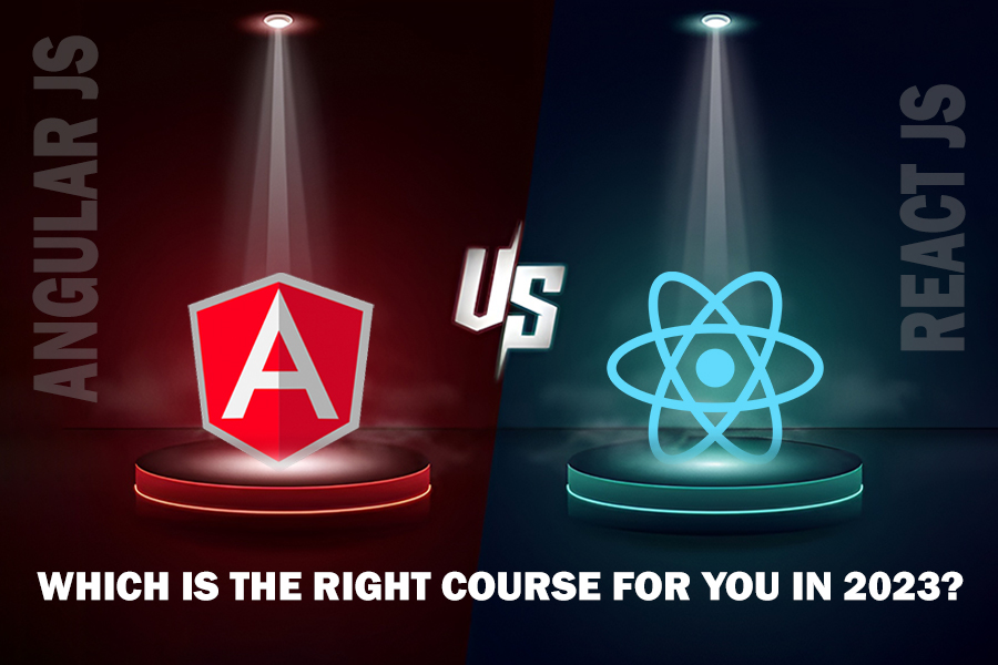 Angular JS vs. React –Which Is The Right Course For You In 2023?