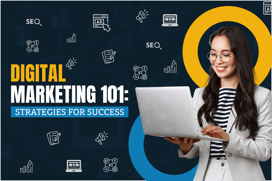 Digital Marketing 101: Strategies for Success