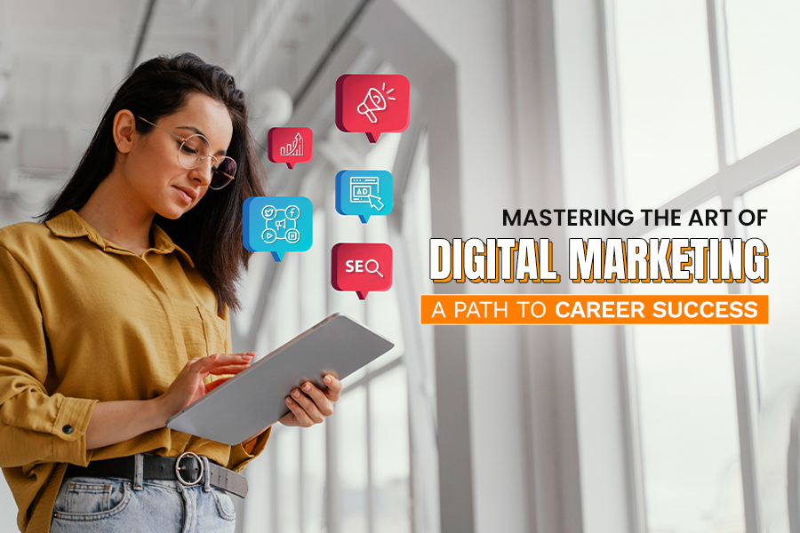 Mastering the Art of Digital Marketing: A Path to Career Success