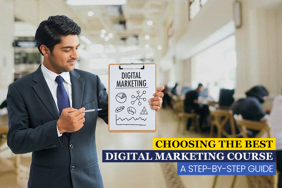 Choosing the Best Digital Marketing Course: A Step-by-Step Guide