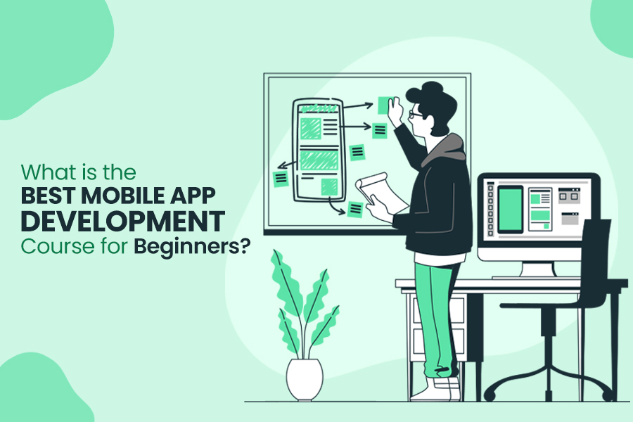 What is the Best Mobile App Development Course for Beginners?