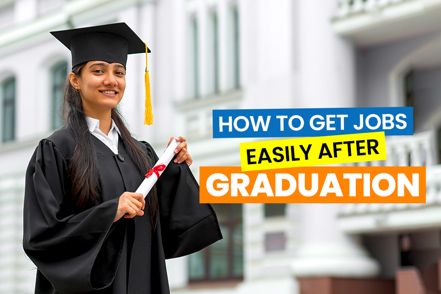 How to Get Jobs Easily After Graduation