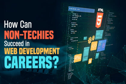 How Can Non-Techies Succeed in Web Development Careers?